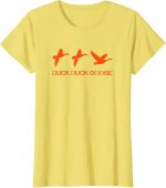 Duck Duck Goose Hunting Tshirt